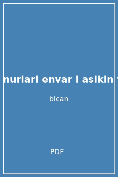 asiklarin nurlari envar l asikin yazicioglu ahmed