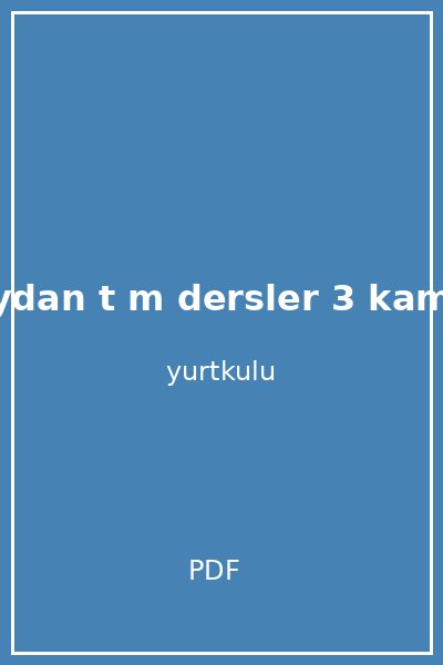 aydan t m dersler 3 kamil