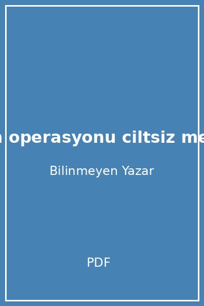 badem operasyonu ciltsiz melek ce