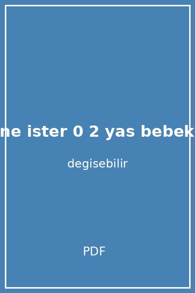 bebekler ne ister 0 2 yas bebekler icin ay ay gelisim ve saglikli buyume rehberi kapak