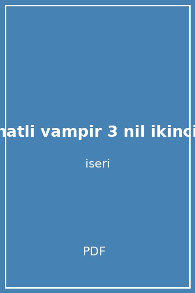 beyaz kanatli vampir 3 nil ikinci sans erkan