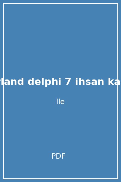 borland delphi 7 ihsan karag