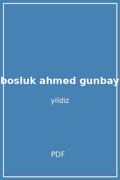 bosluk ahmed gunbay