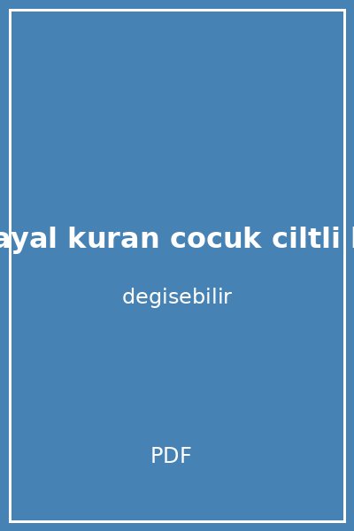 cok hayal kuran cocuk ciltli kapak
