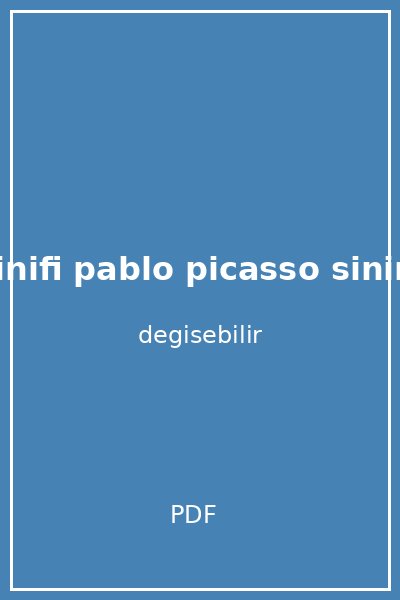 dahiler sinifi pablo picasso sinir tanimaz sanatci kapak
