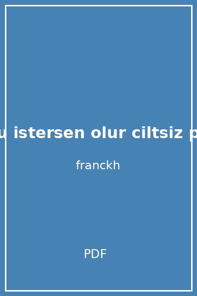 dogru istersen olur ciltsiz pierre