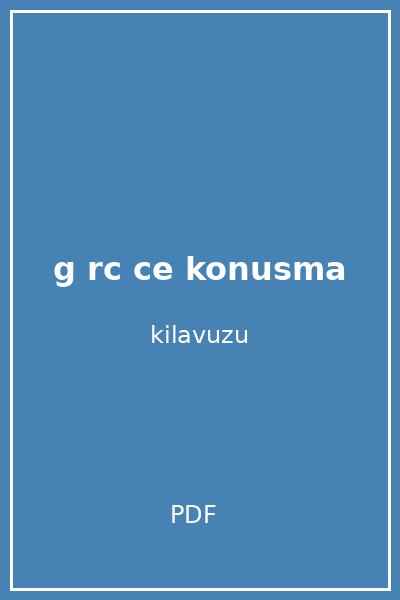 g rc ce konusma