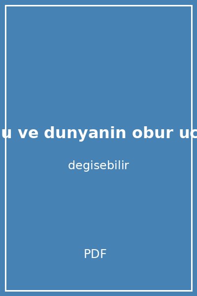 gacagucu ve dunyanin obur ucu kapak