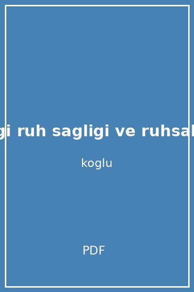 gen lik agi ruh sagligi ve ruhsal sorunlari atalay y r