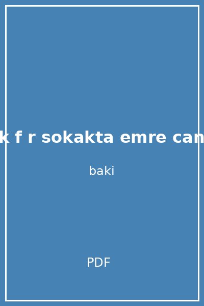 k f r sokakta emre can