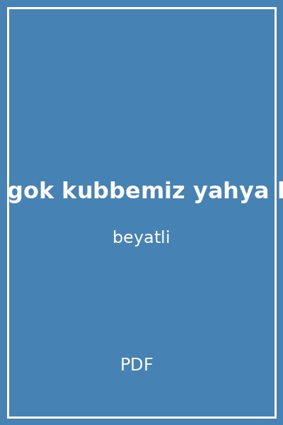 kendi gok kubbemiz yahya kemal