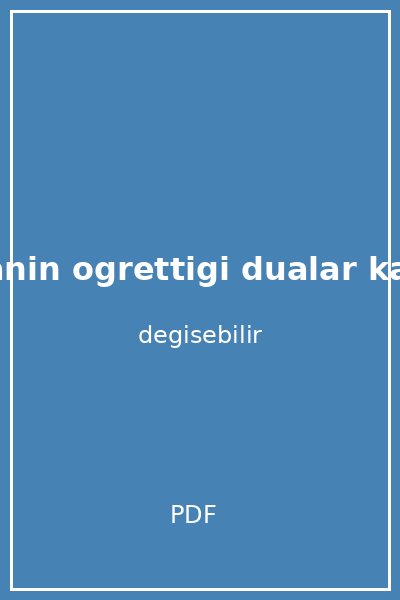 kuranin ogrettigi dualar kapak