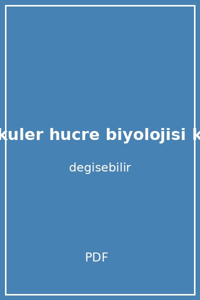 molekuler hucre biyolojisi kapak