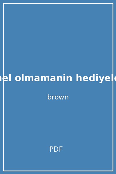 mukemmel olmamanin hediyeleri brene