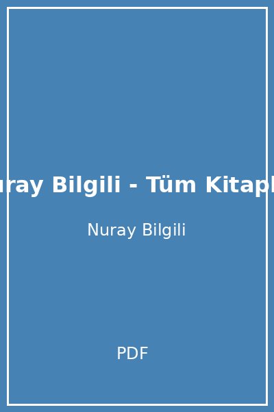 Nuray Bilgili - Tüm Kitaplar