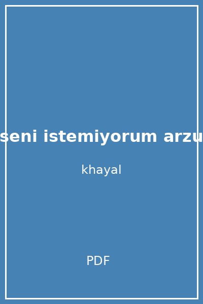 seni istemiyorum arzu