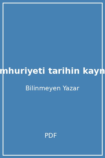 t rkiye cumhuriyeti tarihin kaynaklari e semih yal in