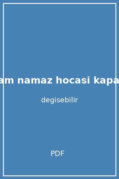 tam namaz hocasi kapak