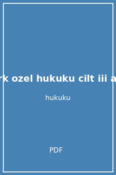 turk ozel hukuku cilt iii aile