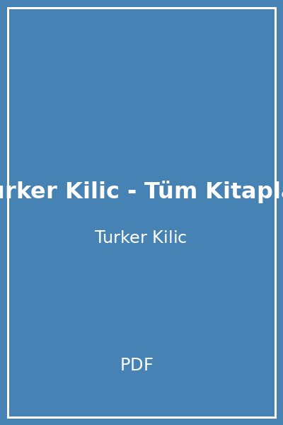 Turker Kilic - Tüm Kitaplar