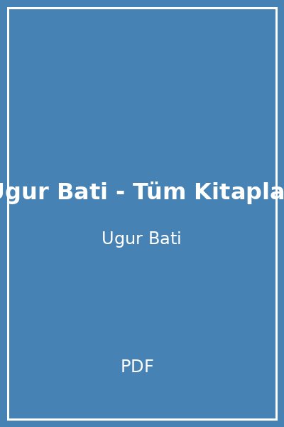 Ugur Bati - Tüm Kitaplar