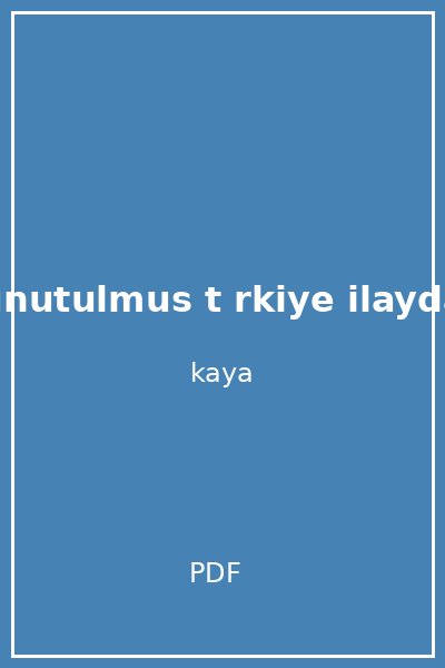 unutulmus t rkiye ilayda