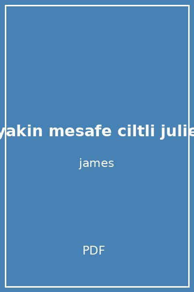 yakin mesafe ciltli julie