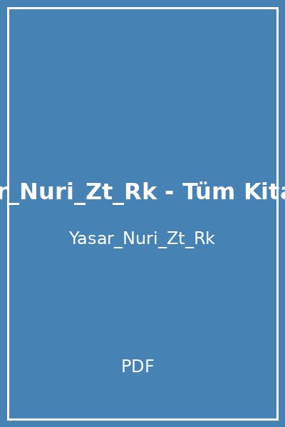 Yasar_Nuri_Zt_Rk - Tüm Kitaplar